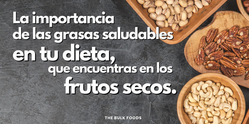 La importancia de las grasas saludables en tu dieta, que encuentras en los frutos secos.